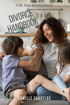 portada The No-Nonsense Divorce Handbook: A Primer for Busy Parents