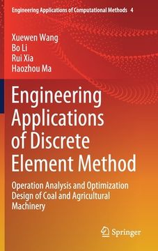portada Engineering Applications of Discrete Element Method: Operation Analysis and Optimization Design of Coal and Agricultural Machinery