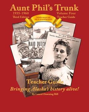 portada Aunt Phil's Trunk Volume Four Teacher Guide Third Edition: Curriculum that brings Alaska's history alive! (en Inglés)