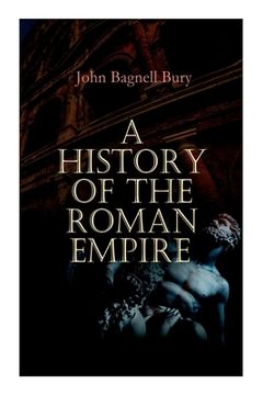 portada A History of the Roman Empire: From its Foundation to the Death of Marcus Aurelius: 27 B.C. - 180 A.D. (in English)