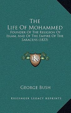 portada the life of mohammed: founder of the religion of islam, and of the empire of the saracens (1833) (en Inglés)