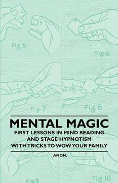 portada mental magic - first lessons in mind reading and stage hypnotism - with tricks to wow your family (en Inglés)