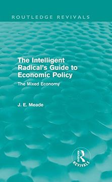 portada The Intelligent Radical's Guide to Economic Policy (Routledge Revivals): The Mixed Economy (Collected Works of James Meade) (en Inglés)
