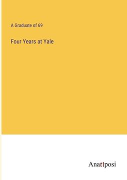 portada Four Years at Yale (in English)