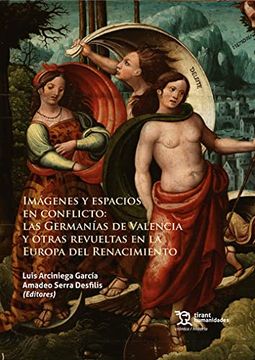 portada Imágenes y Espacios en Conflicto: Las Germanías de Valencia y Otras Revueltas en la Europa del Renacimiento (Crónica)