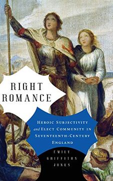 portada Right Romance: Heroic Subjectivity and Elect Community in Seventeenth-Century England (Cultural Inquiries in English Literature, 1400-1700) (en Inglés)