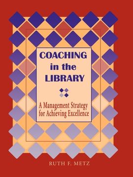 portada coaching in the library: a management strategy for achieving excellence