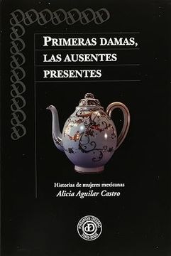 portada Primeras damas, las ausentes presentes (in Spanish)