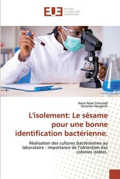 portada L'isolement: Le sésame pour une bonne identification bactérienne. (en Francés)
