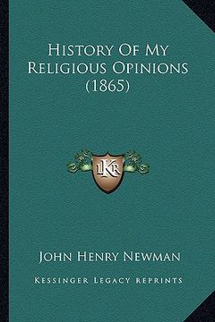 portada history of my religious opinions (1865) (en Inglés)