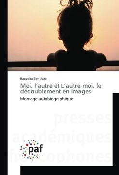 portada Moi, l’autre et L’autre-moi, le dédoublement en images: Montage autobiographique (French Edition)
