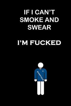 portada If i Can't Smoke and Swear i'm Fucked (en Inglés)