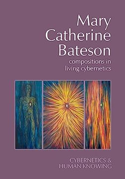 portada Mary Catherine Bateson: Compositions in Living Cybernetics (en Inglés)