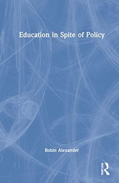 portada Education in Spite of Policy: Selected Works of Robin Alexander (en Inglés)