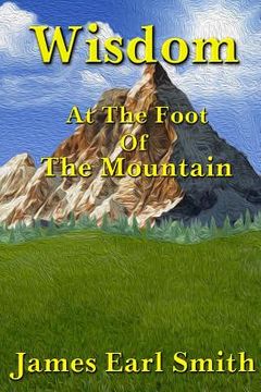 portada Wisdom: At The Foot Of The Mountain (en Inglés)