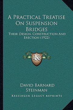 portada a practical treatise on suspension bridges: their design, construction and erection (1922) (en Inglés)