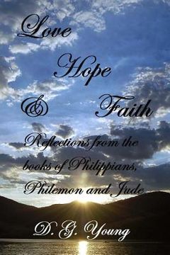 portada Love, Hope & Faith: Reflections from the books of Philippians, Philemon and Jude. (en Inglés)