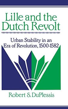 portada Lille and the Dutch Revolt: Urban Stability in an era of Revolution, 1500-1582 (Cambridge Studies in Early Modern History) (en Inglés)
