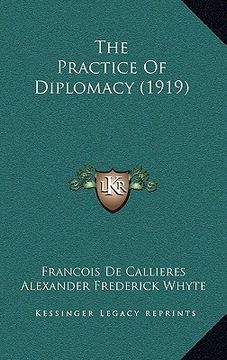 portada the practice of diplomacy (1919) (en Inglés)