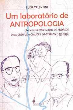 portada Laboratorio de Antropologia, Um: O Encontro Entre Mario de Andrade, Dina Dreyfus e Claude Levi-strauss: 1935-1938
