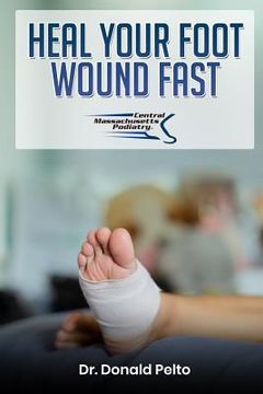 portada Heal Your Foot Wound Fast (en Inglés)