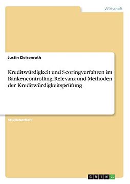 portada Kreditwrdigkeit und Scoringverfahren im Bankencontrolling Relevanz und Methoden der Kreditwrdigkeitsprfung (in German)