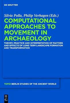 portada Computational Approaches to the Study of Movement in Archaeology Theory, Practice and Interpretation of Factors and Effects of Long Term Landscape Formation and Transformation 