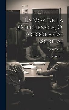 portada La voz de la Conciencia, ó, Fotografías Escritas: Coleccion de Ejemplos Morales.