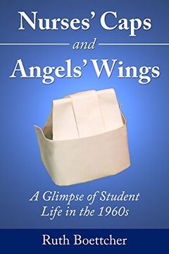 portada Nurses' Caps and Angels' Wings: A Glimpse of Student Life in the 1960s