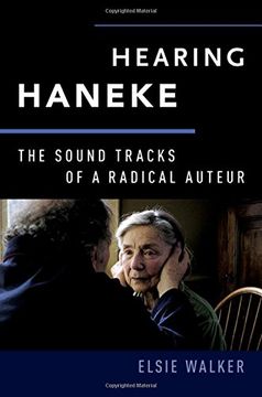 portada Hearing Haneke: The Sound Tracks of a Radical Auteur (Oxford Music/Media Series)