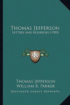 portada thomas jefferson: letters and addresses (1905) (en Inglés)