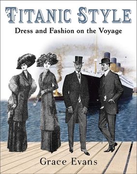 portada Titanic Style: Dress and Fashion on the Voyage (en Inglés)