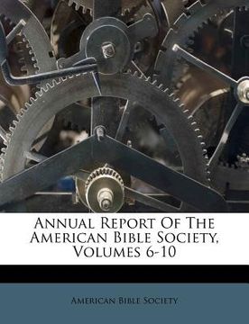 portada annual report of the american bible society, volumes 6-10