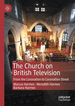 portada The Church on British Television: From the Coronation to Coronation Street (en Inglés)