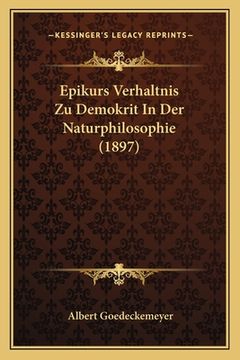 portada Epikurs Verhaltnis Zu Demokrit In Der Naturphilosophie (1897) (en Alemán)