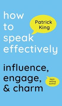 portada How to Speak Effectively: Influence, Engage, & Charm (en Inglés)