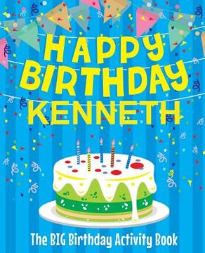 portada Happy Birthday Kenneth - The Big Birthday Activity Book: Personalized Children's Activity Book (en Inglés)