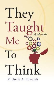 portada They Taught Me To Think: A Memoir (en Inglés)