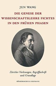 portada Die Genese der Wissenschaftslehre Fichtes in den Frühen Phasen Züricher Vorlesungen, Begriffsschrift und Grundlage (en Alemán)