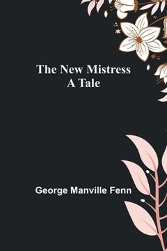 portada The New Mistress: A Tale (in English)
