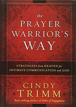 portada The Prayer Warrior's Way: Strategies From Heaven for Intimate Communication With god (en Inglés)