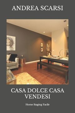 portada Casa Dolce Casa Vendesi: Home Staging Facile (en Italiano)