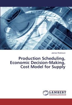 portada Production Scheduling, Economic Decision-Making, Cost Model for Supply