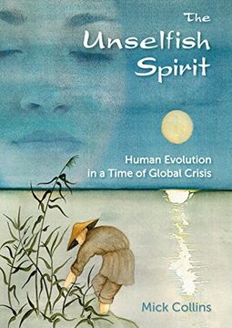 portada The Unselfish Spirit: Human Evolution in a Time of Global Crisis