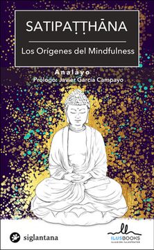 portada Satipatthana. Los Orígenes del Mindfulness (in Spanish)