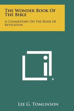 portada the wonder book of the bible: a commentary on the book of revelation (in English)
