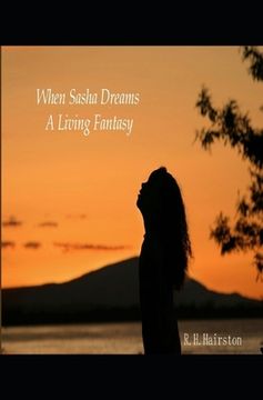 portada When Sasha Dreams A Living Fantasy (in English)