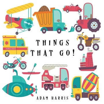 portada Things That Go!: A Guessing Game for Kids 3-5 (in English)