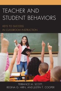 portada Teacher and Student Behaviors: Keys to Success in Classroom Instruction (in English)