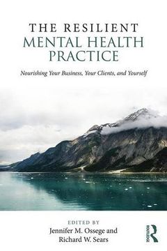 portada The Resilient Mental Health Practice: Nourishing Your Business, Your Clients, and Yourself (en Inglés)